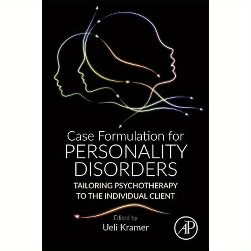 Case Formulation for Personality Disorders: Tailoring Psychotherapy to the Individual Client