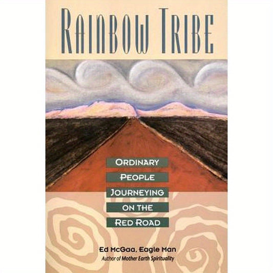 Rainbow Tribe: Ordinary People Journeying on the Red Road