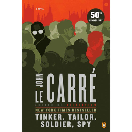 Tinker, Tailor, Soldier, Spy: A George Smiley Novel