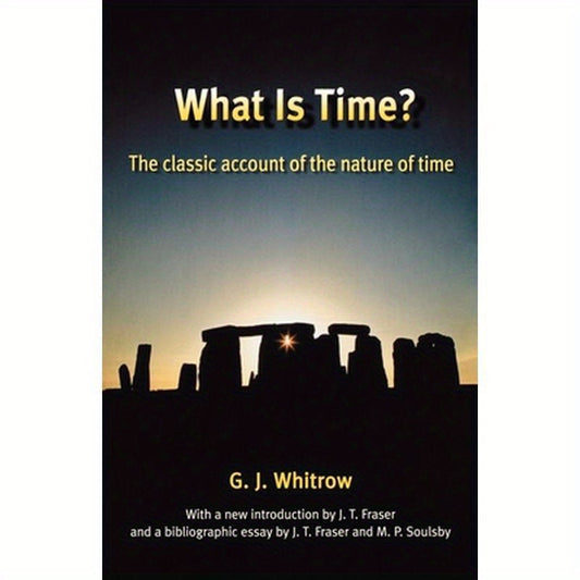 What Is Time?: The Classic Account of the Nature of Time