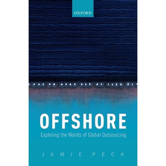 Offshore: Exploring the Worlds of Global Outsourcing