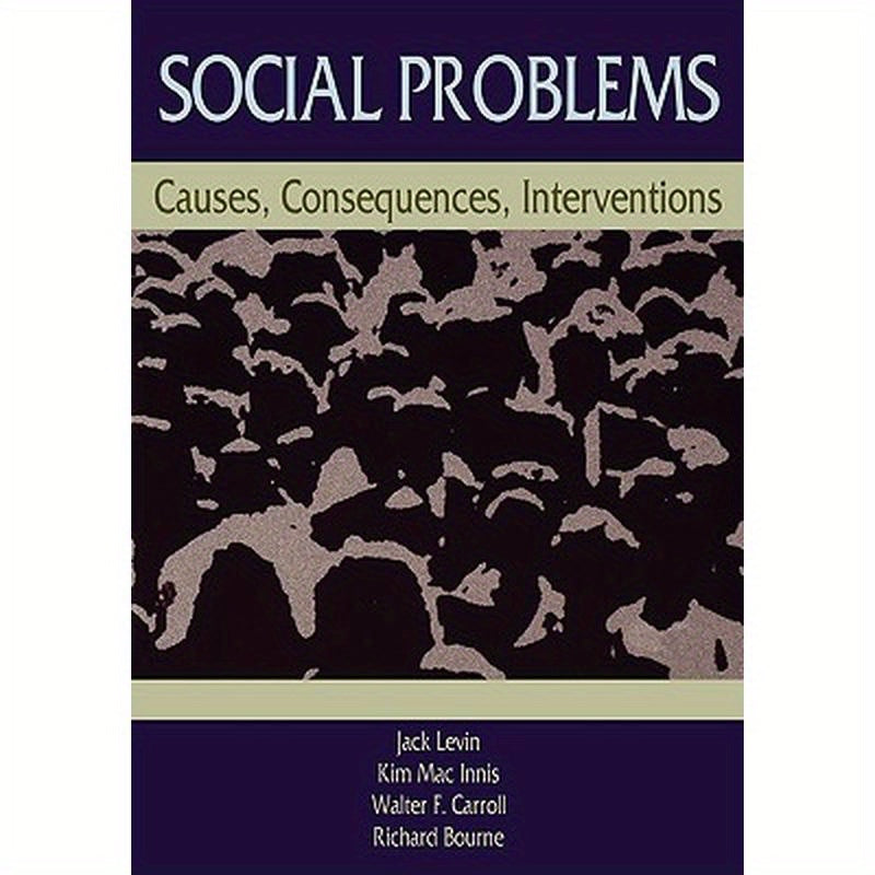 Social Problems: Causes, Consequences, Interventions