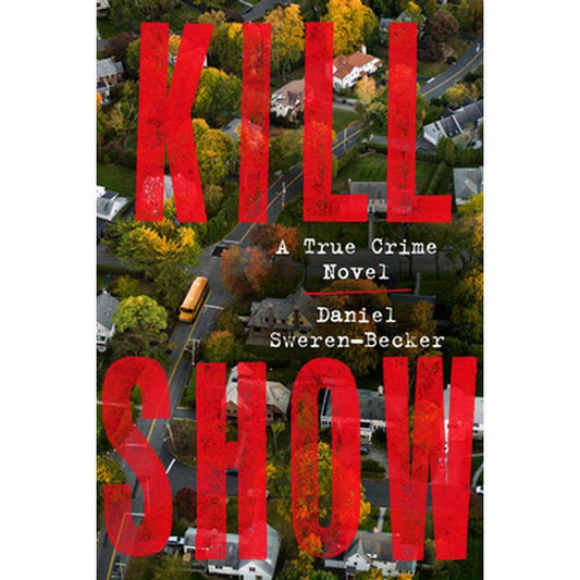 Kill Show: A True Crime Novel