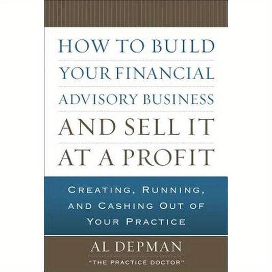 How to Build Your Financial Advisory Business and Sell It at a Profit