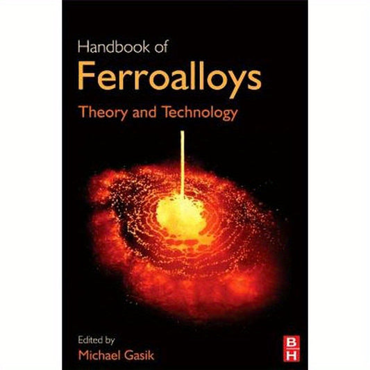 Handbook of Ferroalloys: Theory and Technology