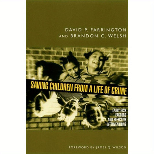 Saving Children from a Life of Crime: Early Risk Factors and Effective Interventions