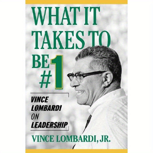 What It Takes to Be #1: Vince Lombardi on Leadership