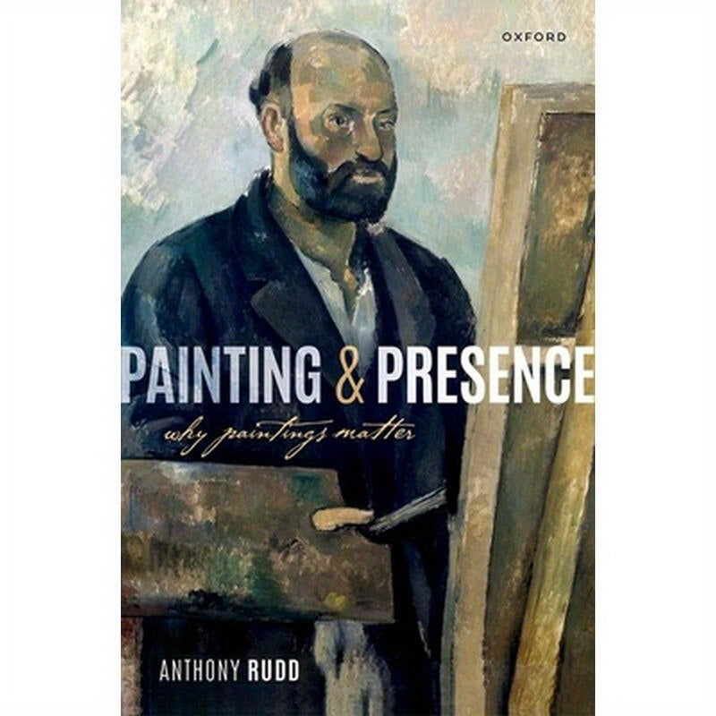 Painting and Presence: Why Paintings Matter
