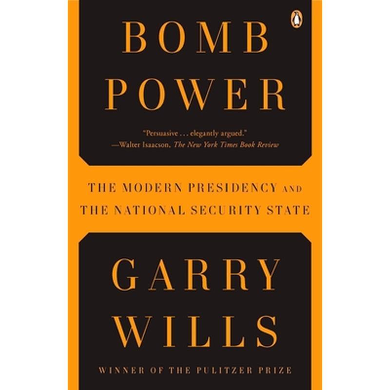 Bomb Power: The Modern Presidency and the National Security State