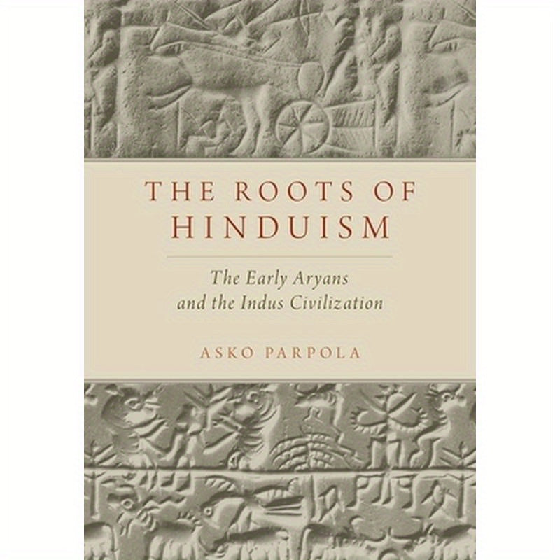 Roots of Hinduism: The Early Aryans and the Indus Civilization
