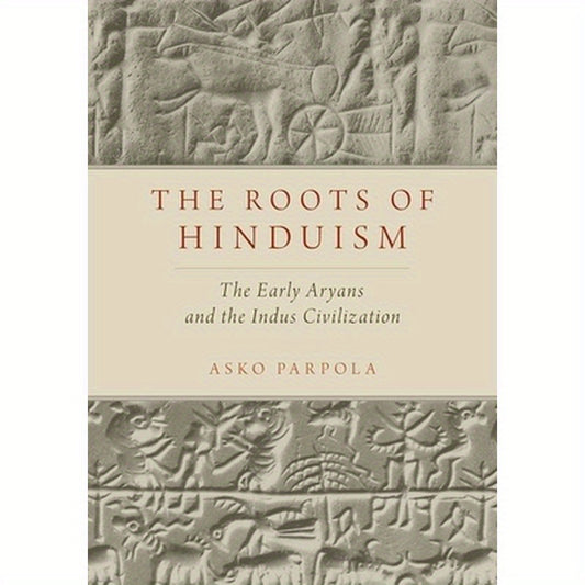 Roots of Hinduism: The Early Aryans and the Indus Civilization