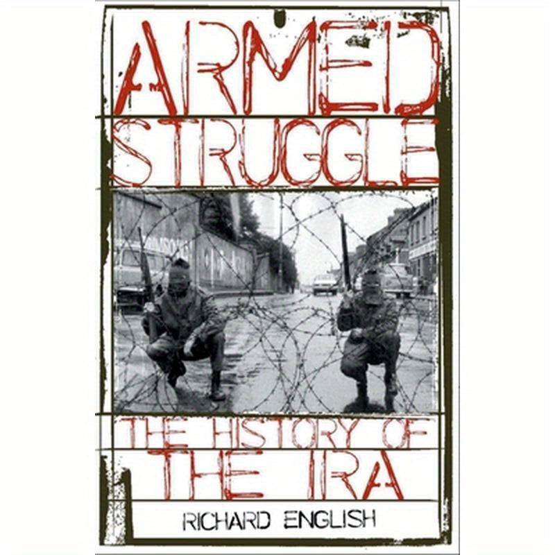 Armed Struggle: The History of the IRA
