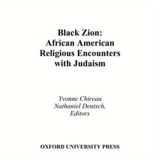 Black Zion: African American Religious Encounters with Judaism