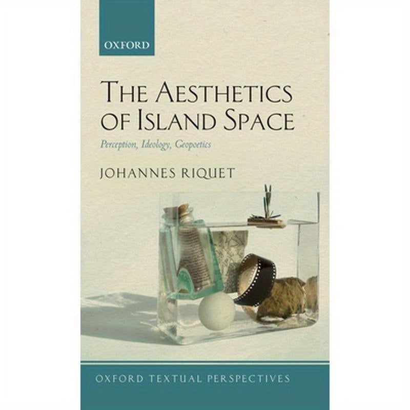 Aesthetics of Island Space: Perception, Ideology, Geopoetics