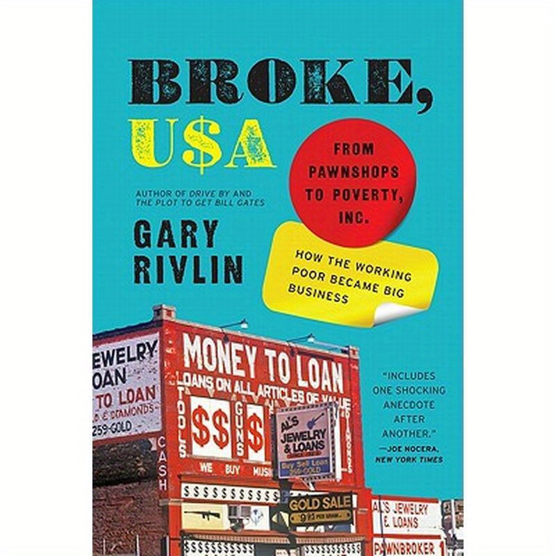 Broke, USA: From Pawnshops to Poverty, Inc.: How the Working Poor Became Big Business