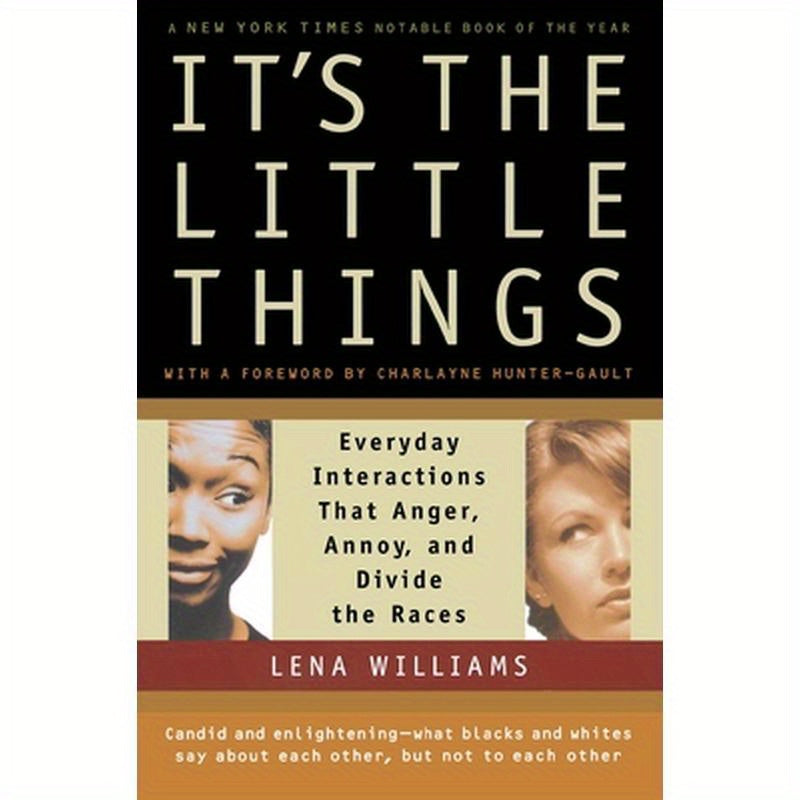 It's the Little Things: Everyday Interactions That Anger, Annoy, and Divide the Races