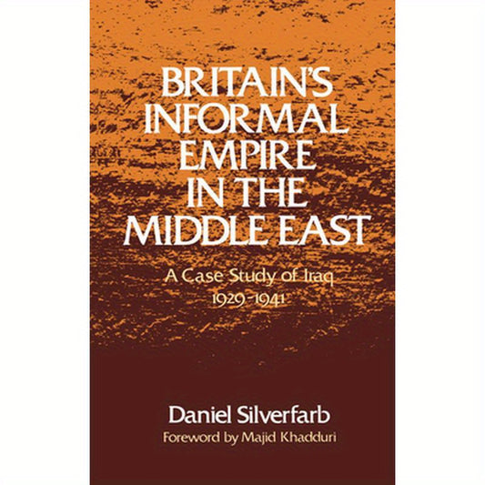 Britain's Informal Empire in the Middle East: A Case Study of Iraq, 1929-1941