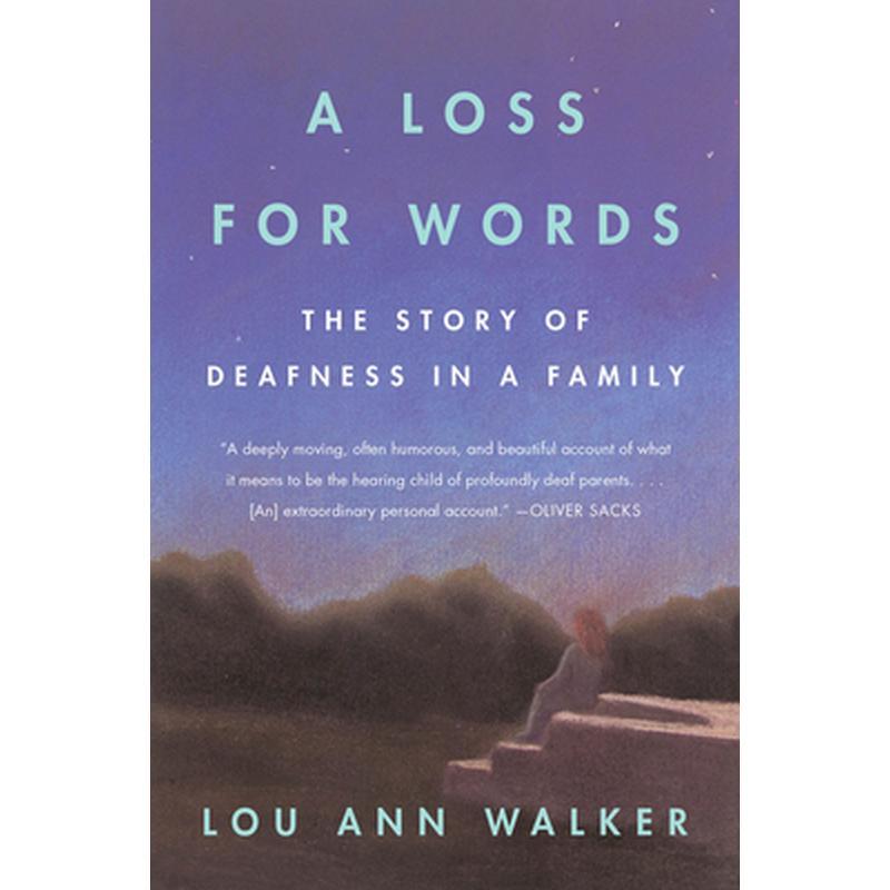 A Loss for Words: The Story of Deafness in a Family