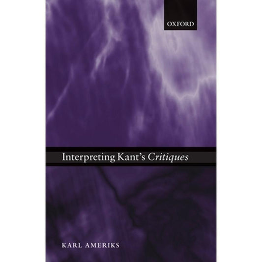 Interpreting Kant's Critiques