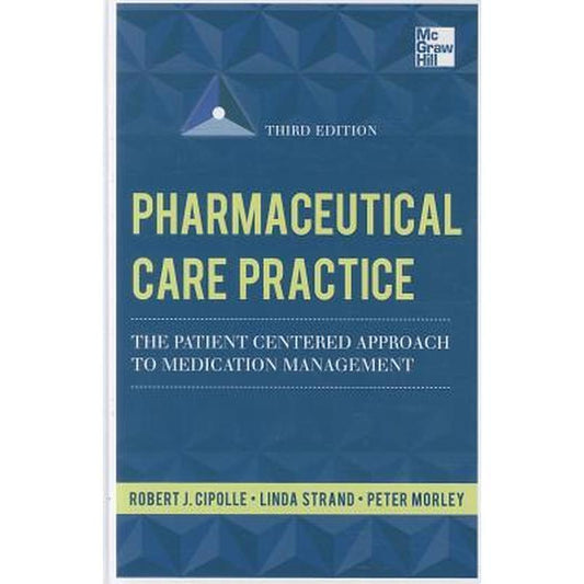 Pharmaceutical Care Practice: The Patient-Centered Approach to Medication Management, Third Edition