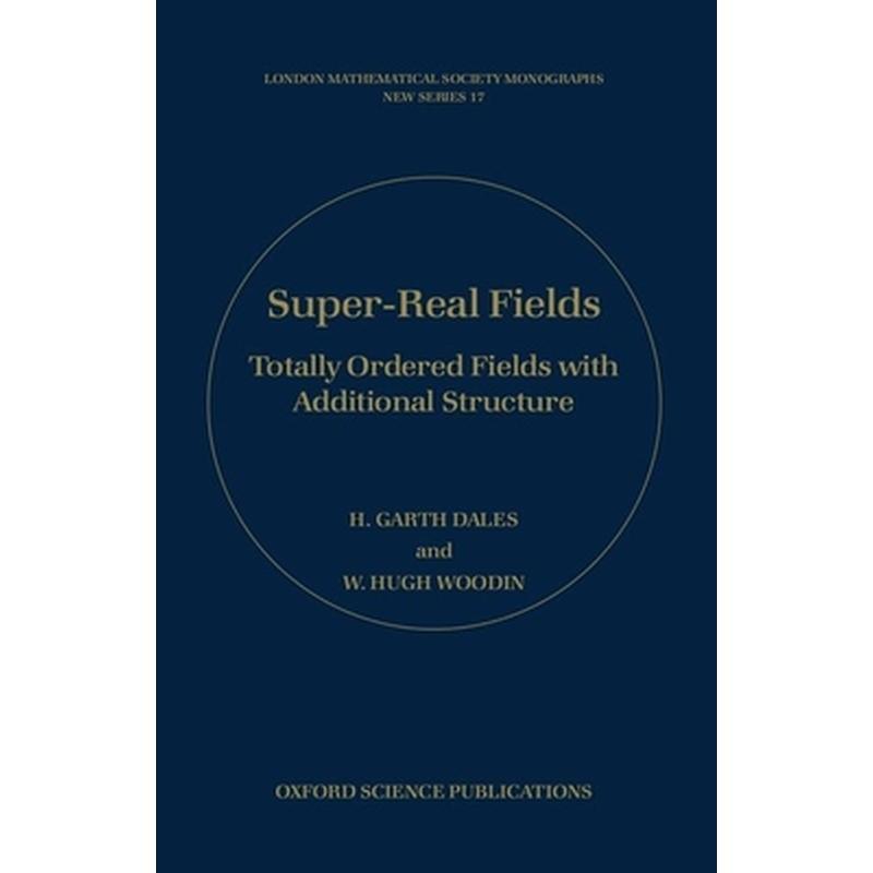 Super-Real Fields: Totally Ordered Fields with Additional Structure