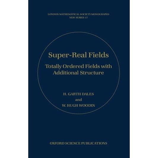 Super-Real Fields: Totally Ordered Fields with Additional Structure
