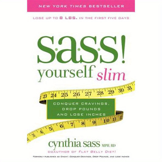 S.A.S.S. Yourself Slim: Conquer Cravings, Drop Pounds, and Lose Inches