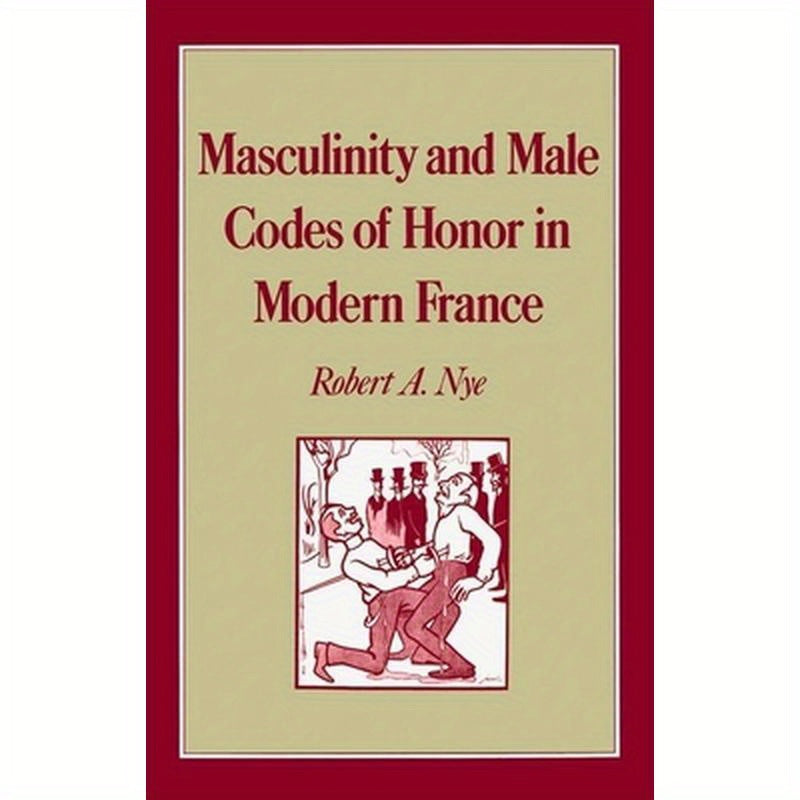 Masculinity and Male Codes of Honor in Modern France