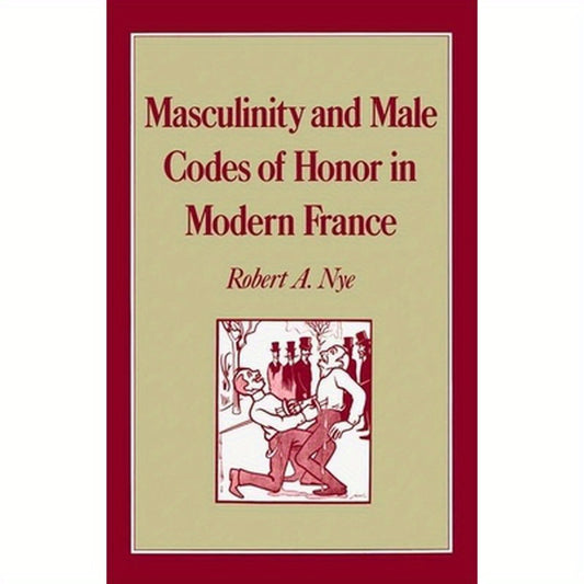 Masculinity and Male Codes of Honor in Modern France