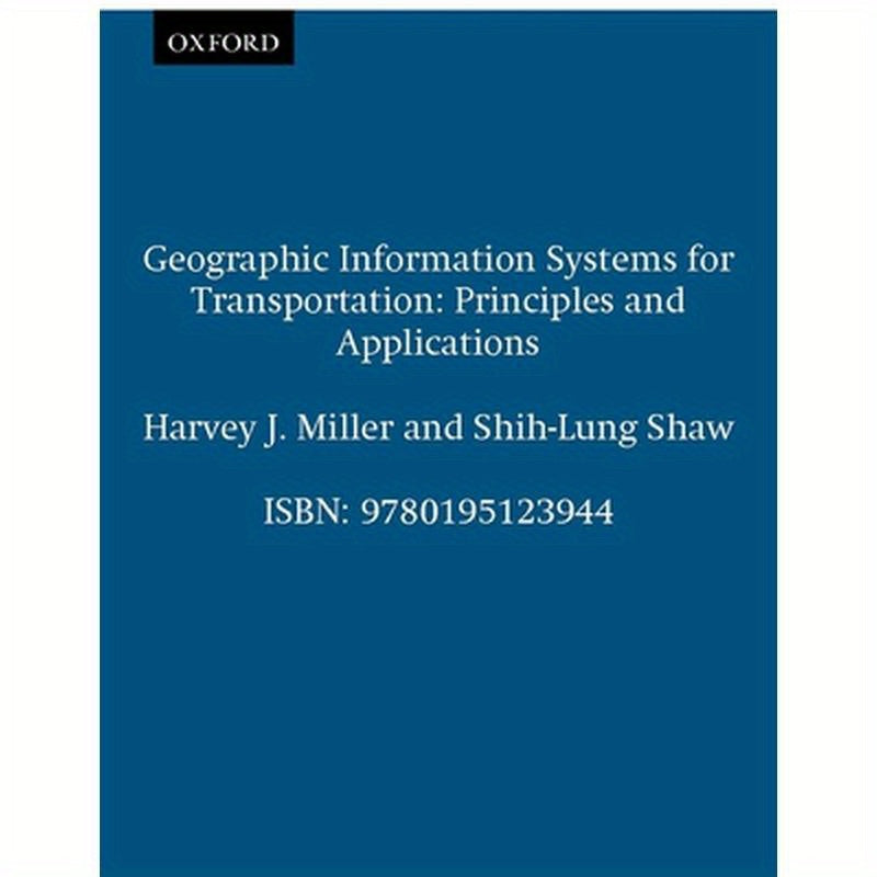 Geographic Information Systems for Transportation: Principles and Applications