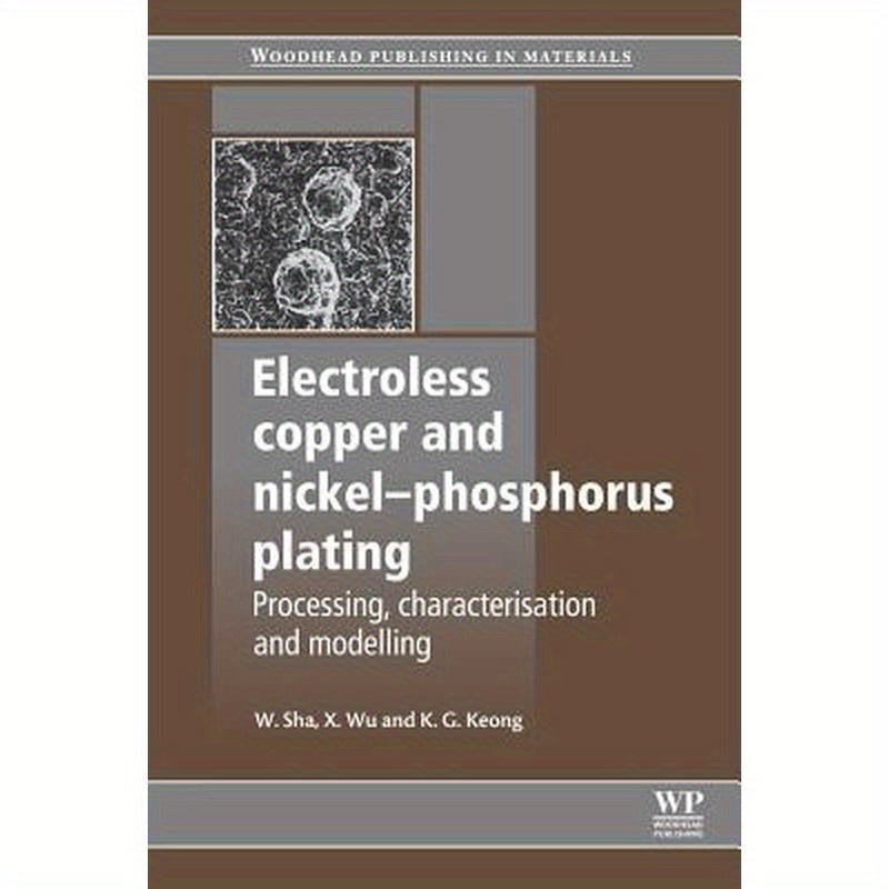Electroless Copper and Nickel-Phosphorus Plating: Processing, Characterisation and Modelling