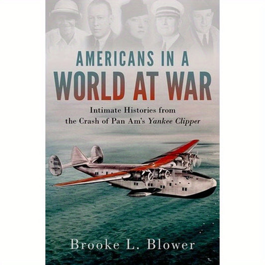 Americans in a World at War: Intimate Histories from the Crash of Pan Am's Yankee Clipper