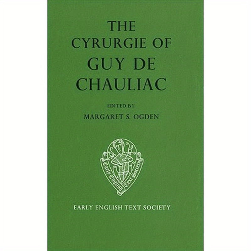 The Cyrurgie of Guy de Chauliac: Volume I - Text