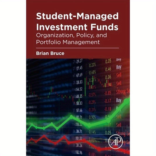 Student-Managed Investment Funds: Organization, Policy, and Portfolio Management