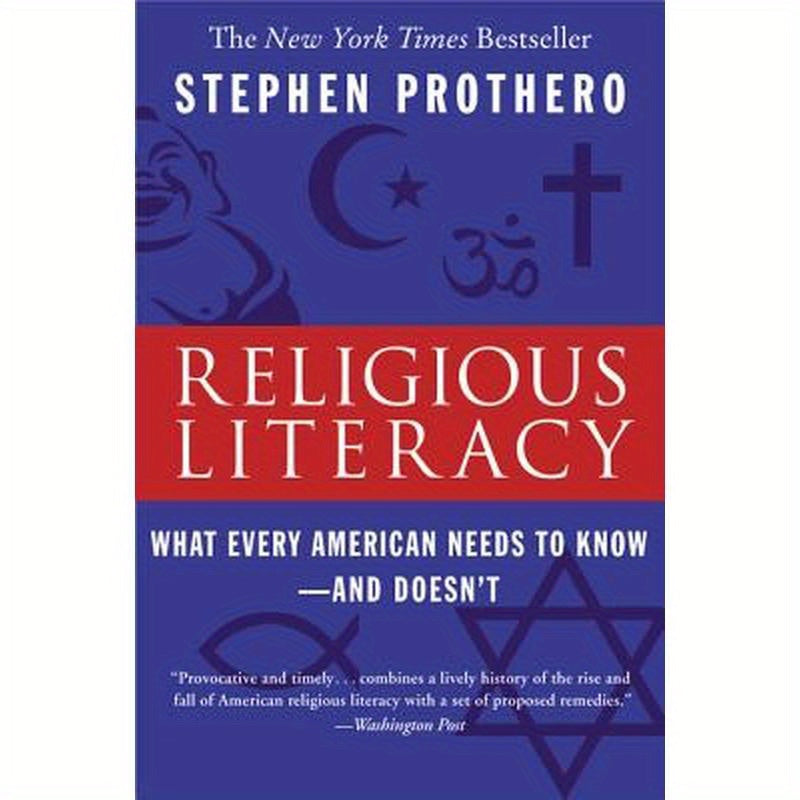 Religious Literacy: What Every American Needs to Know--And Doesn't