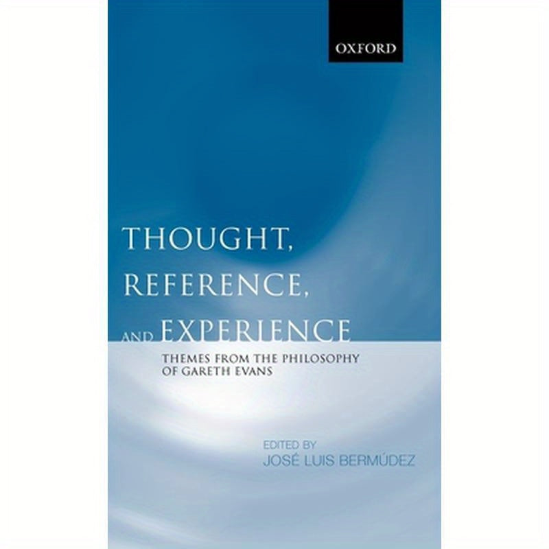 Thought, Reference, and Experience: Themes from the Philosophy of Gareth Evans