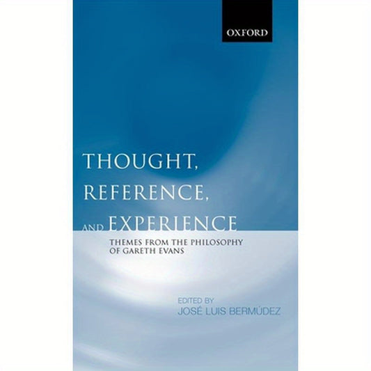 Thought, Reference, and Experience: Themes from the Philosophy of Gareth Evans