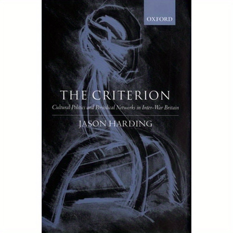 The Criterion: Cultural Politics and Periodical Networks in Inter-War Britain