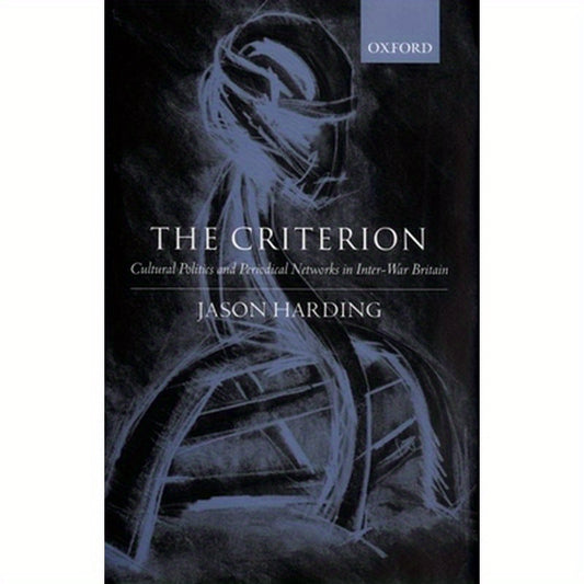 The Criterion: Cultural Politics and Periodical Networks in Inter-War Britain