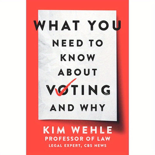 What You Need to Know about Voting--And Why