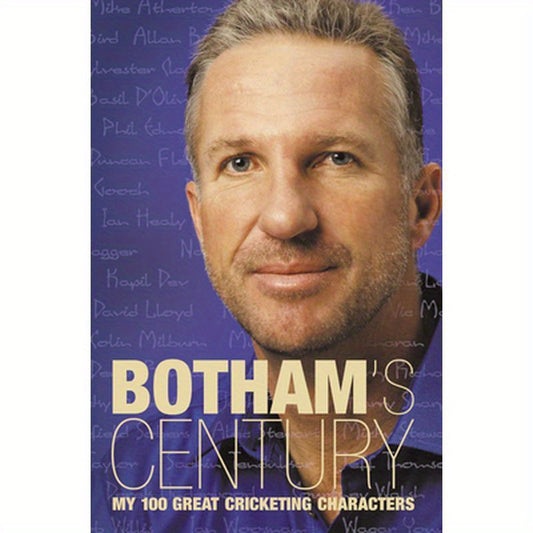 Botham's Century: My 100 Great Cricketing Characters