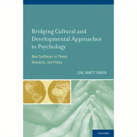Bridging Cultural and Developmental Approaches to Psychology: New Syntheses in Theory, Research, and Policy