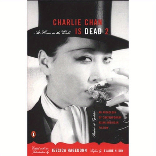 Charlie Chan Is Dead 2: At Home in the World: An Anthology of Contemporary Asian American Fiction