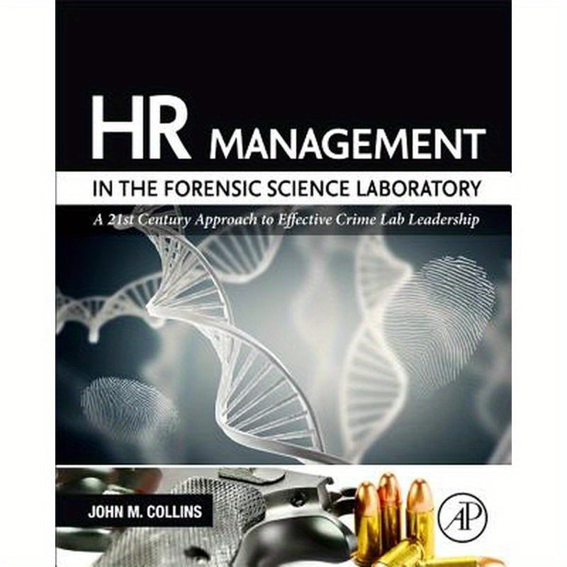 HR Management in the Forensic Science Laboratory: A 21st Century Approach to Effective Crime Lab Leadership