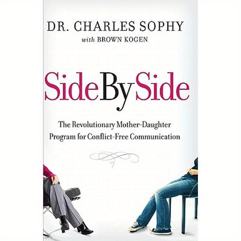 Side by Side: The Revolutionary Mother-Daughter Program for Conflict-Free Communication
