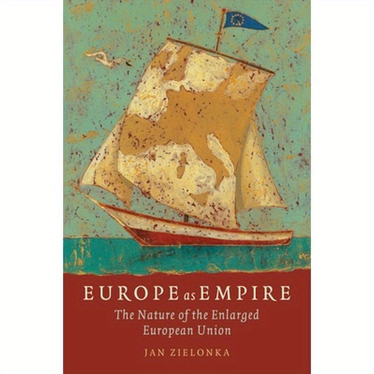 Europe as Empire The Nature of the Enlarged European Union (Paperback)