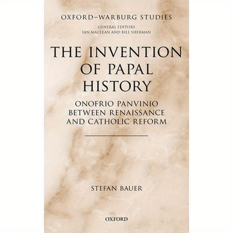 Invention of Papal History: Onofrio Panvinio Between Renaissance and Catholic Reform