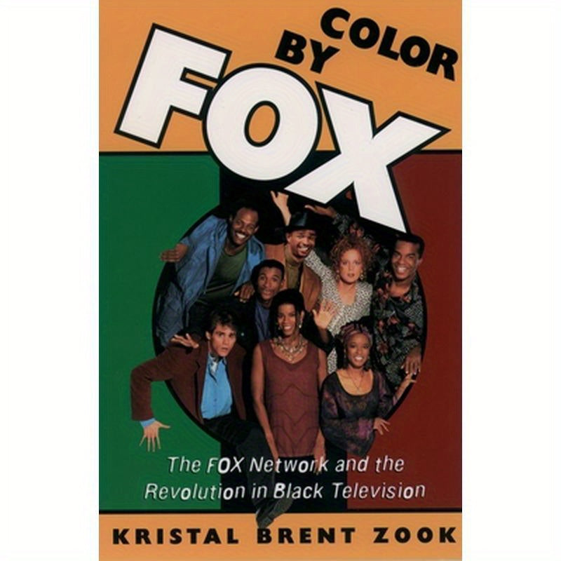 Color by Fox: The Fox Network and the Revolution in Black Television