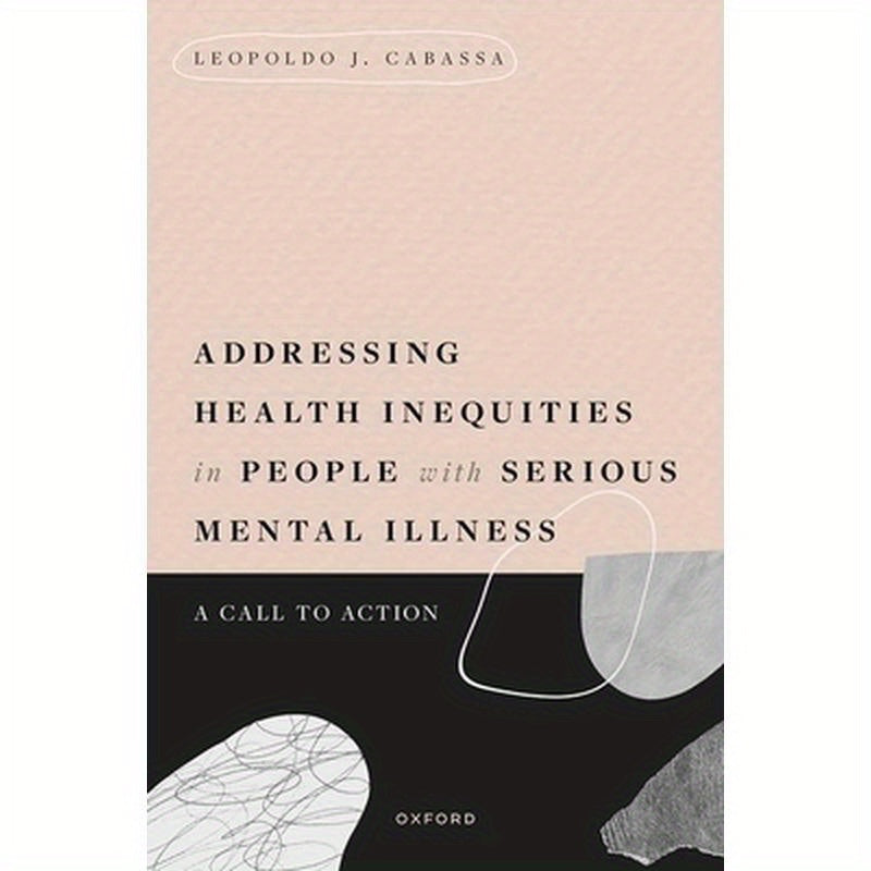 Addressing Health Inequities in People with Serious Mental Illness: A Call to Action