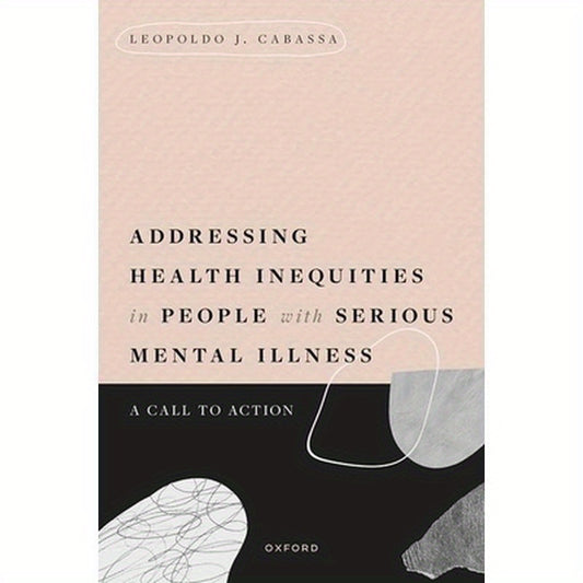 Addressing Health Inequities in People with Serious Mental Illness: A Call to Action